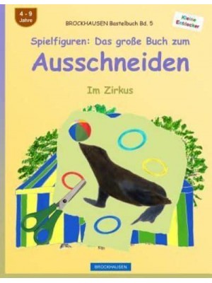 Brockhausen Bastelbuch Bd. 5 - Spielfiguren Das Groe Buch Zum Ausschneiden: Im Zirkus