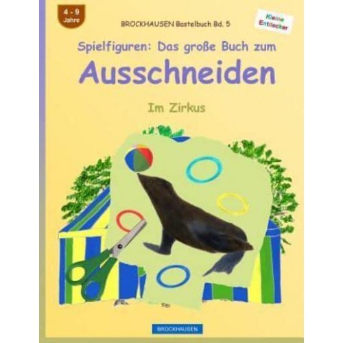 Brockhausen Bastelbuch Bd. 5 - Spielfiguren Das Groe Buch Zum Ausschneiden: Im Zirkus