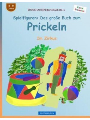 Brockhausen Bastelbuch Bd. 6 - Spielfiguren Das Groï¿½e Buch Zum Prickeln: Im Zirkus