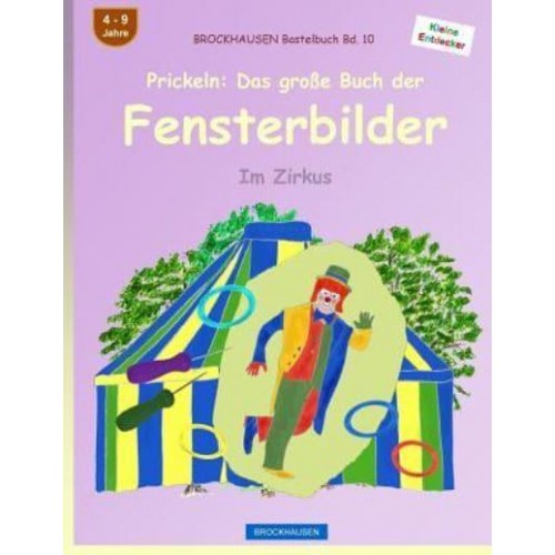 Brockhausen Bastelbuch Bd. 10 - Prickeln Das Groe Buch Der Fensterbilder: Im Zirkus