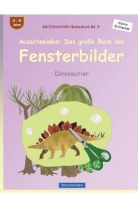 Brockhausen Bastelbuch Bd. 9 - Ausschneiden Das Groe Buch Der Fensterbilder: Dinosaurier