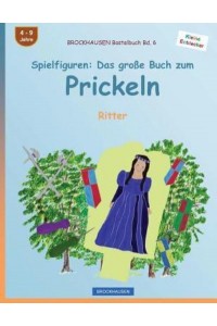 Brockhausen Bastelbuch Bd. 6 - Spielfiguren Das Grosse Buch Zum Prickeln: Ritter