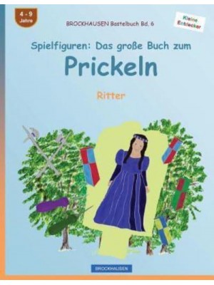 Brockhausen Bastelbuch Bd. 6 - Spielfiguren Das Grosse Buch Zum Prickeln: Ritter