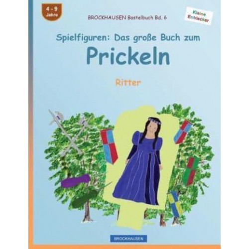 Brockhausen Bastelbuch Bd. 6 - Spielfiguren Das Grosse Buch Zum Prickeln: Ritter