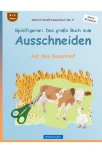 Brockhausen Bastelbuch Bd. 5 - Spielfiguren Das Groï¿½e Buch Zum Ausschneiden: Auf Dem Bauernhof
