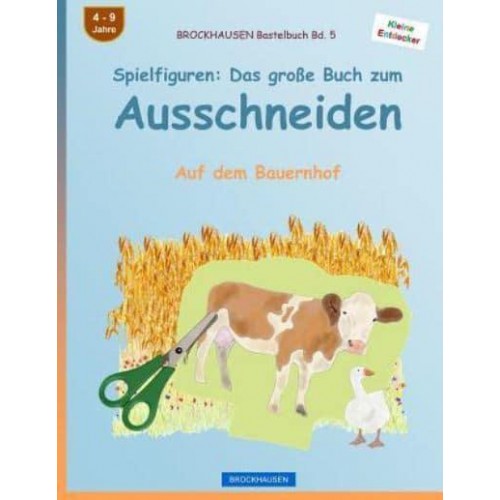 Brockhausen Bastelbuch Bd. 5 - Spielfiguren Das Groï¿½e Buch Zum Ausschneiden: Auf Dem Bauernhof