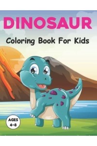 Dinosaur Coloring Book for Kids: A Fun Dinosaurs Coloring Book for Boys and Girls with Amazing 50 Image to Color for Relaxing. Vol-1
