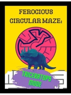 Ferocious Circular Maze - Triceratops Mode: A Prehistoric Beginner Friendly Activity Book For Children and Adults