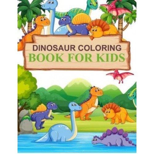 Dinosaur Coloring Book For Kids: Dinosaur Coloring Book For Toddlers