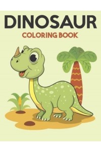 Dinosaur Coloring Book: Dinosaur Coloring Books for Kids, Great Gift for Boys & Girls