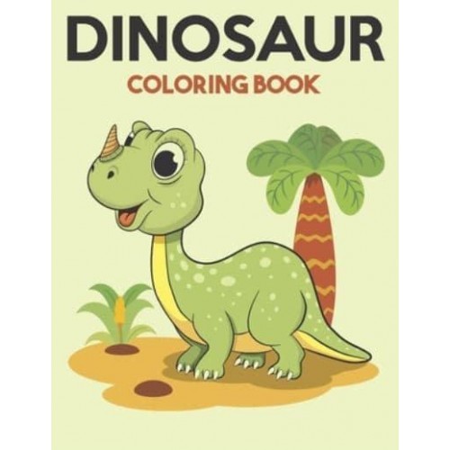 Dinosaur Coloring Book: Dinosaur Coloring Books for Kids, Great Gift for Boys & Girls