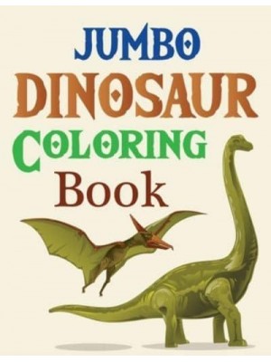 Jumbo Dinosaur Coloring Book Dinosaurs Diggers And Dump Trucks Coloring Book