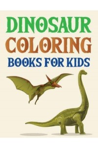 Dinosaur Coloring Books For Kids Dinosaur Coloring Book For Adults