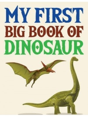 My First Big Book Of Dinosaur The Ultimate Dinosaur Coloring Book for Kids