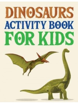 Dinosaurs Activity Book For Kids The Dinosaur Coloring Book