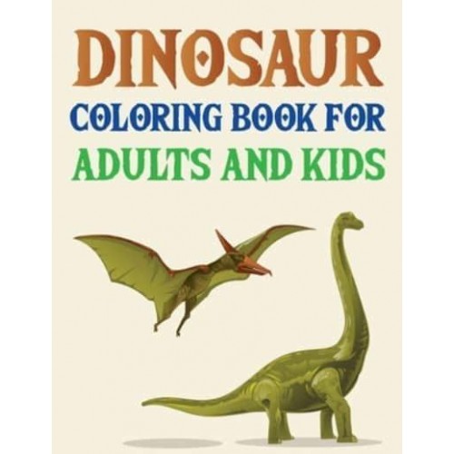 Dinosaur Coloring Book For Adults And Kids Dinosaur Coloring Book