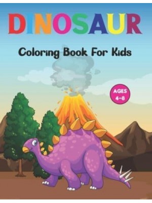 Dinosaur Coloring Book for Kids: A Dinosaur Coloring Book for Kids, Cute Kids Coloring Book With Dinosaur. Vol-1