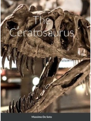 The Ceratosaurus (Hardcover Edition)