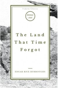 The Land That Time Forgot - Vulpine Classics