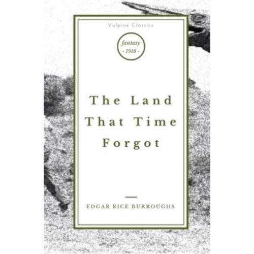 The Land That Time Forgot - Vulpine Classics