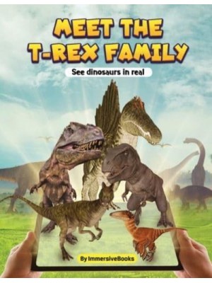 Meet the T-rex Family - See dinosaurs in real - Immersive Books for Dinosaurs