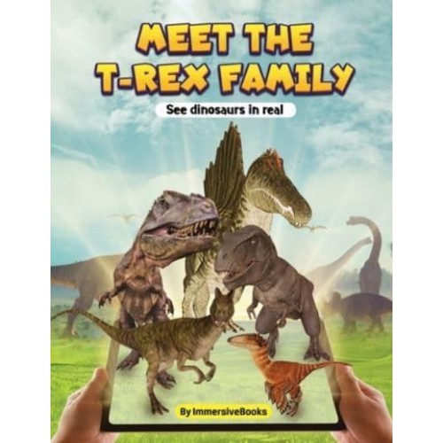 Meet the T-rex Family - See dinosaurs in real - Immersive Books for Dinosaurs