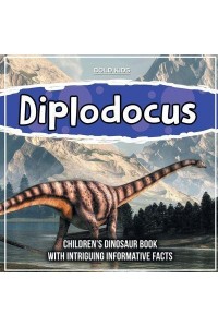 Diplodocus: Children's Dinosaur Book With Intriguing Informative Facts