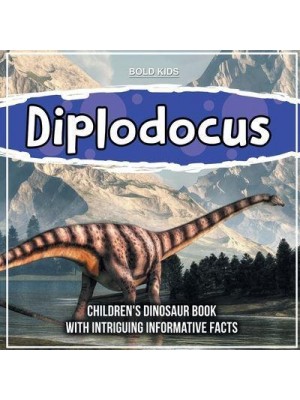 Diplodocus: Children's Dinosaur Book With Intriguing Informative Facts