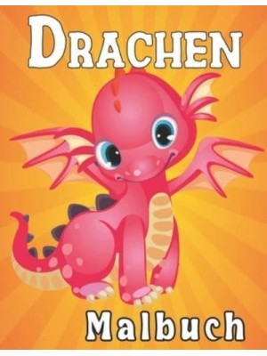 Drachen Malbuch: Malbuch für Jungen und Mädchen ab 4 Jahren Malbuch Drachen Über 30 Seiten zum Ausmalen 8,5 x 11