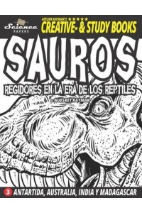 SAUROS - Regidores en la era de los reptiles: Antártida, Australia, India y Madagascar