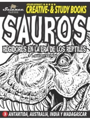 SAUROS - Regidores en la era de los reptiles: Antártida, Australia, India y Madagascar
