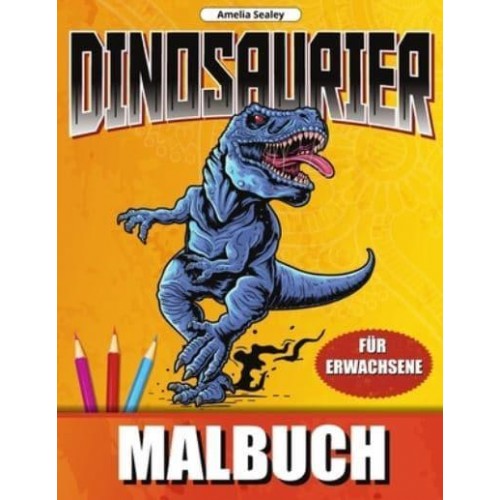 Dinosaurier Malbuch Dino Welt Färbung Designs, Dinosaurier-Malbuch Für Entspannung Und Stressabbau