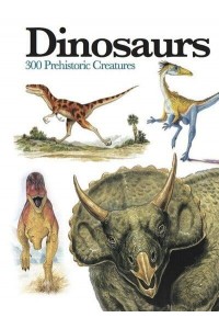 Dinosaurs 300 Prehistoric Creatures - Mini Encyclopedia