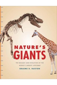 Nature's Giants The Biology and Evolution of the World's Largest Lifeforms