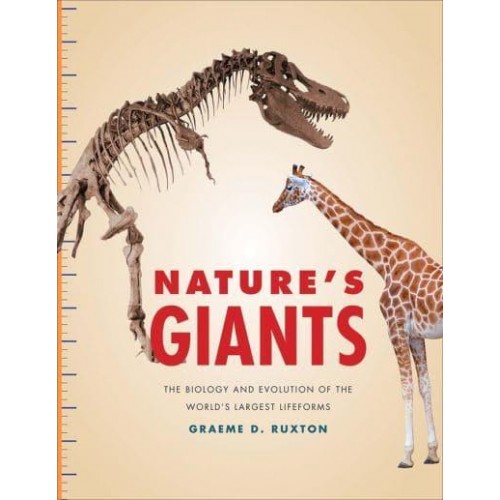 Nature's Giants The Biology and Evolution of the World's Largest Lifeforms