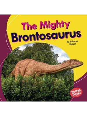 The Mighty Brontosaurus - Bumba Books - Mighty Dinosaurs
