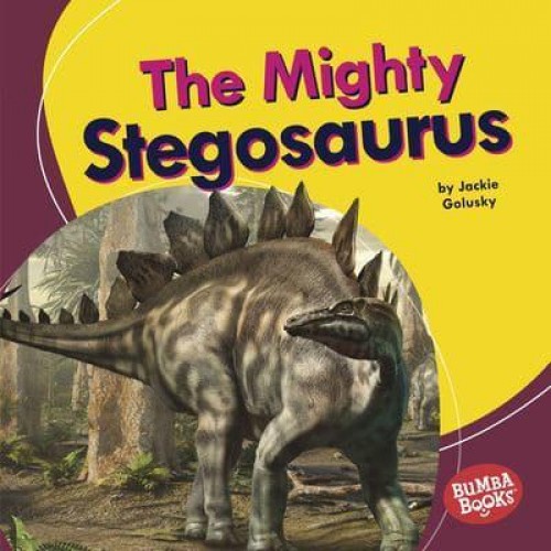 The Mighty Stegosaurus - Bumba Books - Mighty Dinosaurs