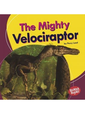 The Mighty Velociraptor - Bumba Books - Mighty Dinosaurs
