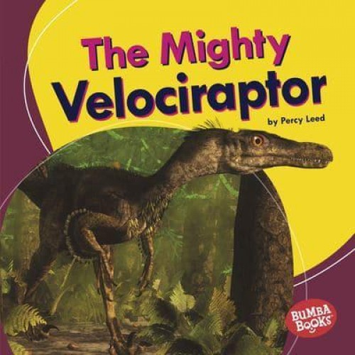 The Mighty Velociraptor - Bumba Books - Mighty Dinosaurs