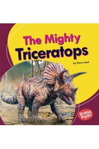 The Mighty Triceratops - Bumba Books (R) -- Mighty Dinosaurs