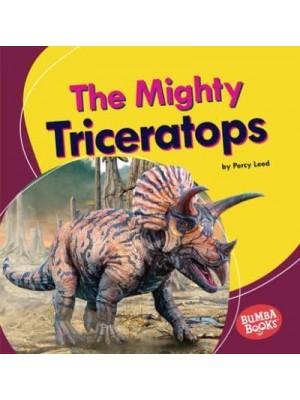 The Mighty Triceratops - Bumba Books (R) -- Mighty Dinosaurs