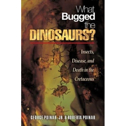 What Bugged the Dinosaurs? Insects, Disease, and Death in the Cretaceous