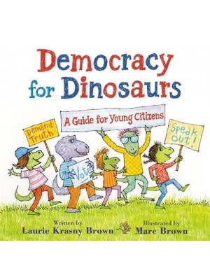Democracy for Dinosaurs A Guide for Young Citizens