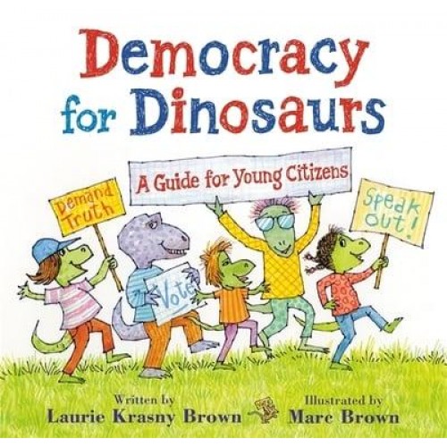 Democracy for Dinosaurs A Guide for Young Citizens