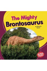The Mighty Brontosaurus - Bumba Books (R) -- Mighty Dinosaurs