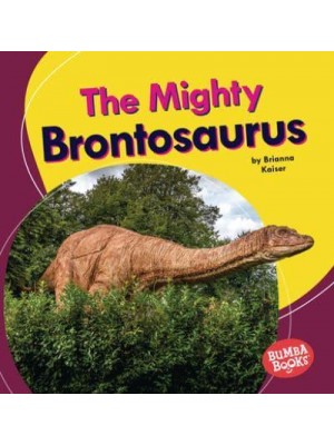 The Mighty Brontosaurus - Bumba Books (R) -- Mighty Dinosaurs