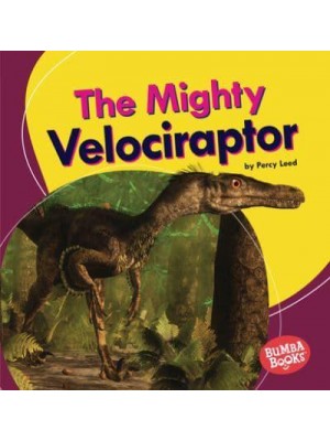 The Mighty Velociraptor - Bumba Books (R) -- Mighty Dinosaurs