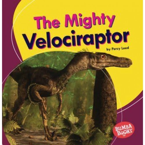 The Mighty Velociraptor - Bumba Books (R) -- Mighty Dinosaurs