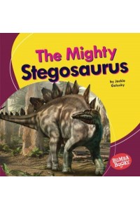 The Mighty Stegosaurus - Bumba Books (R) -- Mighty Dinosaurs
