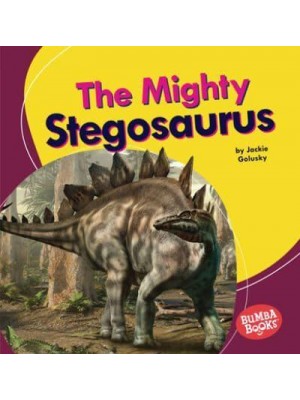 The Mighty Stegosaurus - Bumba Books (R) -- Mighty Dinosaurs